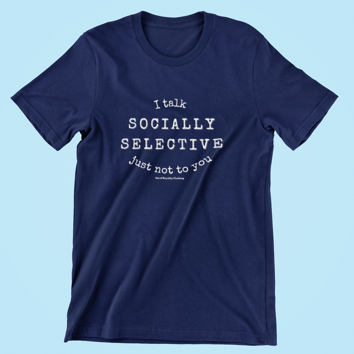Socially Selective Unisex Shirt