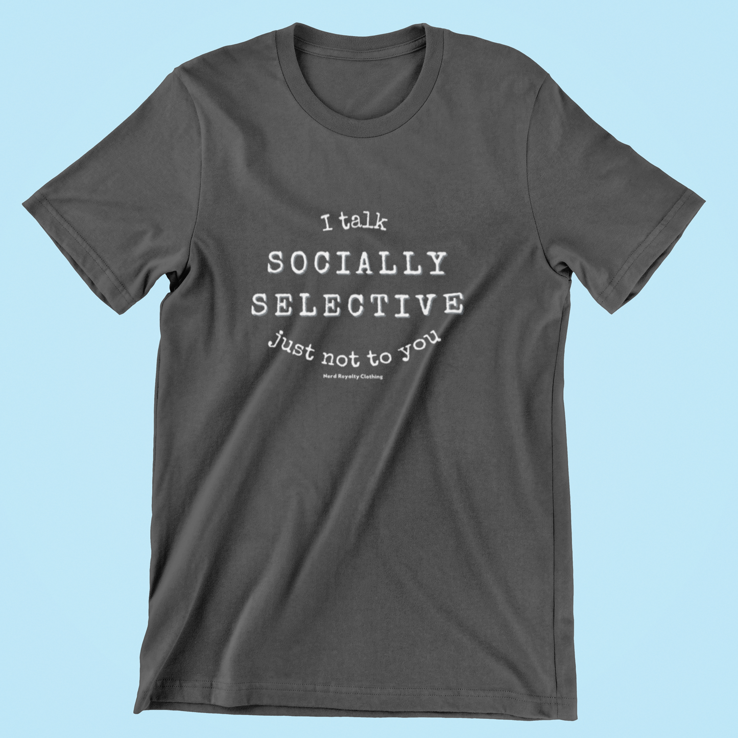 Socially Selective Unisex Shirt