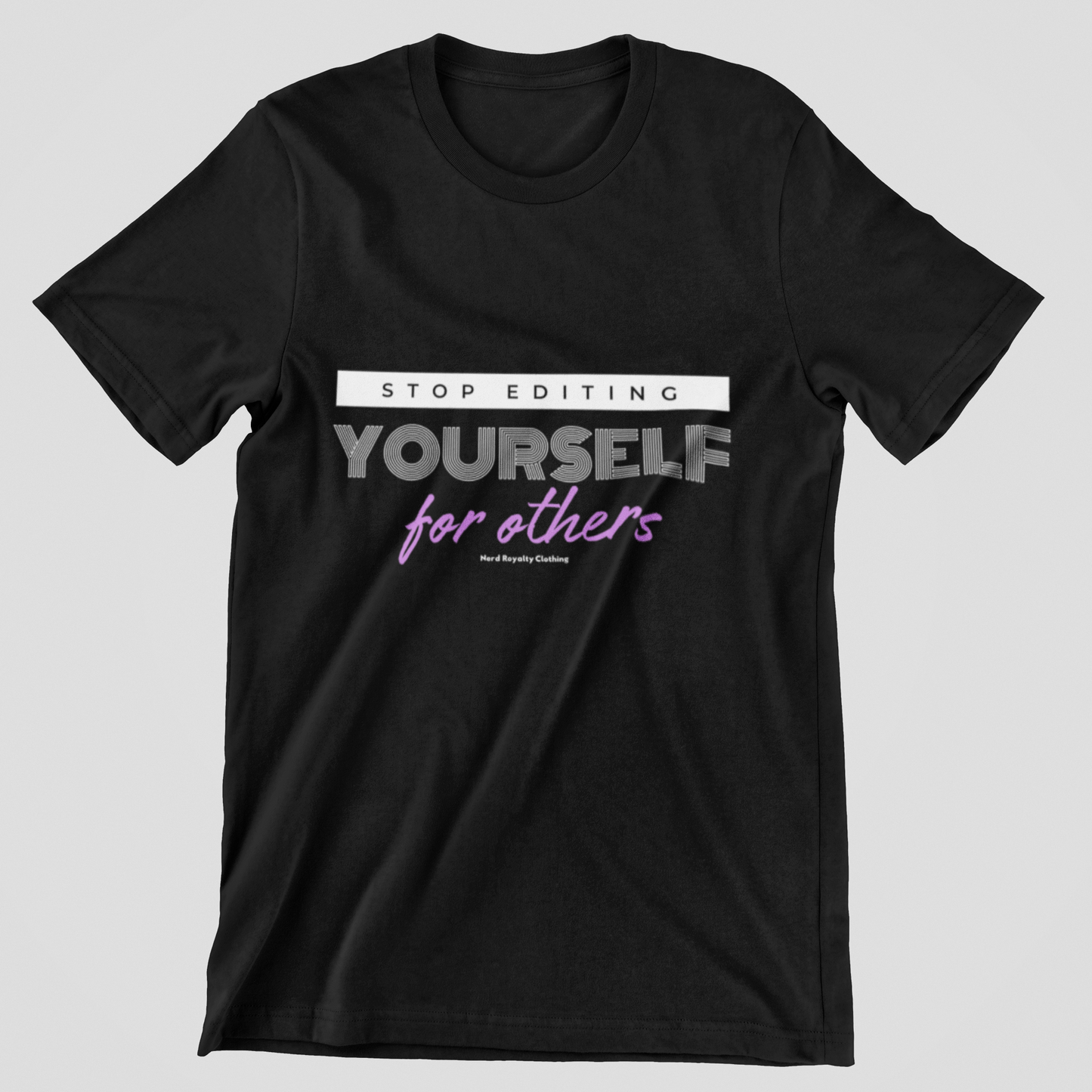 Stop Editing Yourself Unisex Shirt