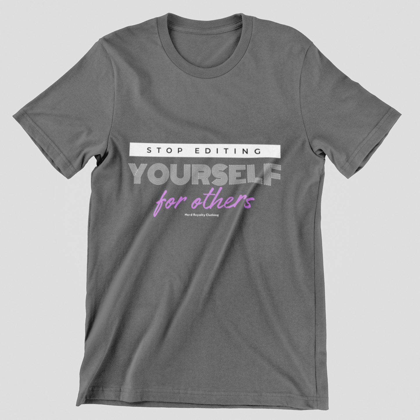 Stop Editing Yourself Unisex Shirt