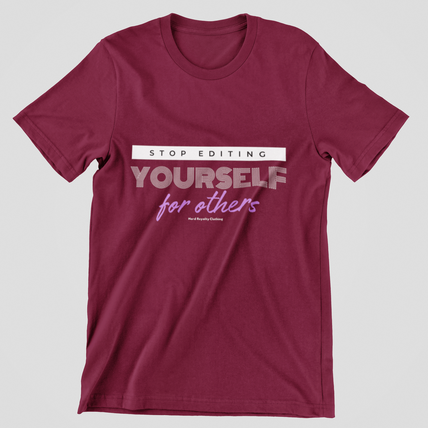 Stop Editing Yourself Unisex Shirt