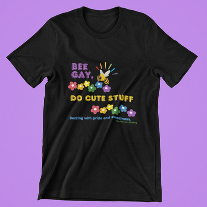 Bee Gay, Do Cute Stuff Unisex Shirt